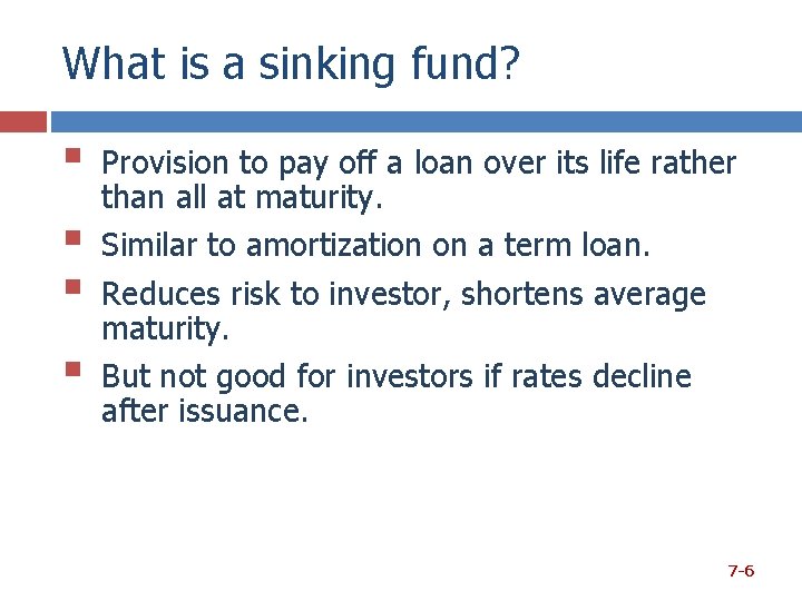 What is a sinking fund? § § Provision to pay off a loan over