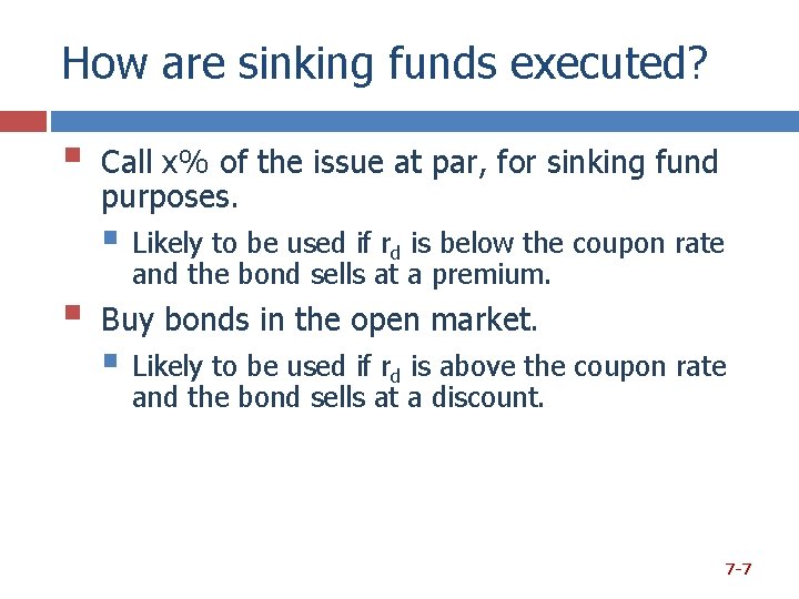 How are sinking funds executed? § Call x% of the issue at par, for