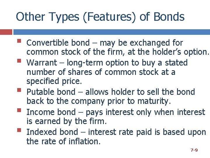 Other Types (Features) of Bonds § § § Convertible bond – may be exchanged