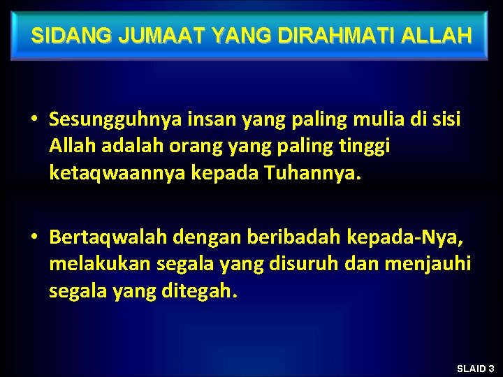 SIDANG JUMAAT YANG DIRAHMATI ALLAH • Sesungguhnya insan yang paling mulia di sisi Allah