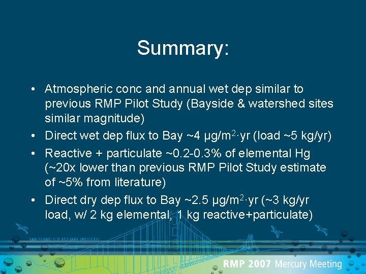 Summary: • Atmospheric conc and annual wet dep similar to previous RMP Pilot Study