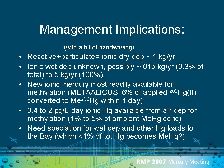 Management Implications: (with a bit of handwaving) • Reactive+particulate= ionic dry dep ~ 1