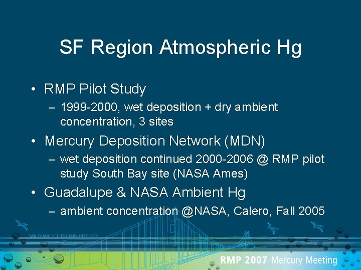 SF Region Atmospheric Hg • RMP Pilot Study – 1999 -2000, wet deposition +