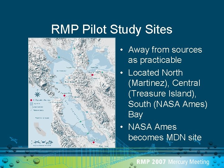 RMP Pilot Study Sites • Away from sources as practicable • Located North (Martinez),