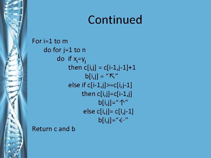 Continued For i=1 to m do for j=1 to n do if xi=yj then