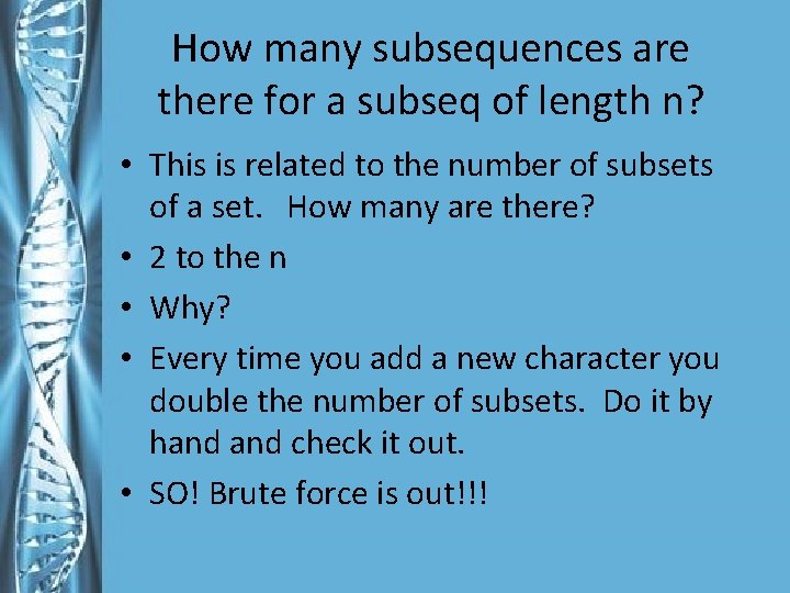 How many subsequences are there for a subseq of length n? • This is