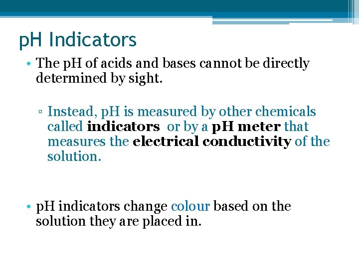 p. H Indicators • The p. H of acids and bases cannot be directly