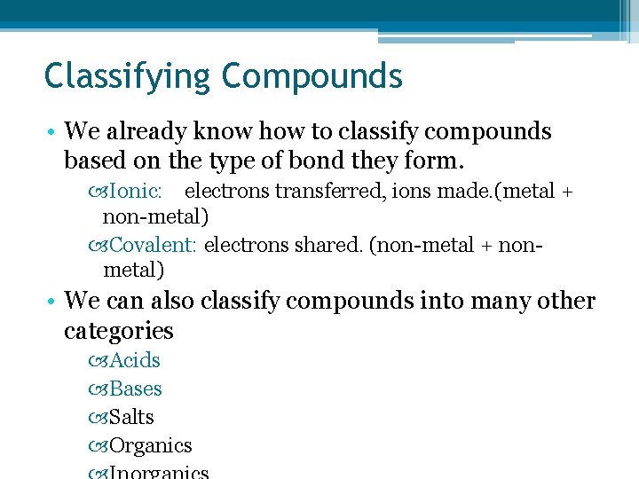 Classifying Compounds • We already know how to classify compounds based on the type