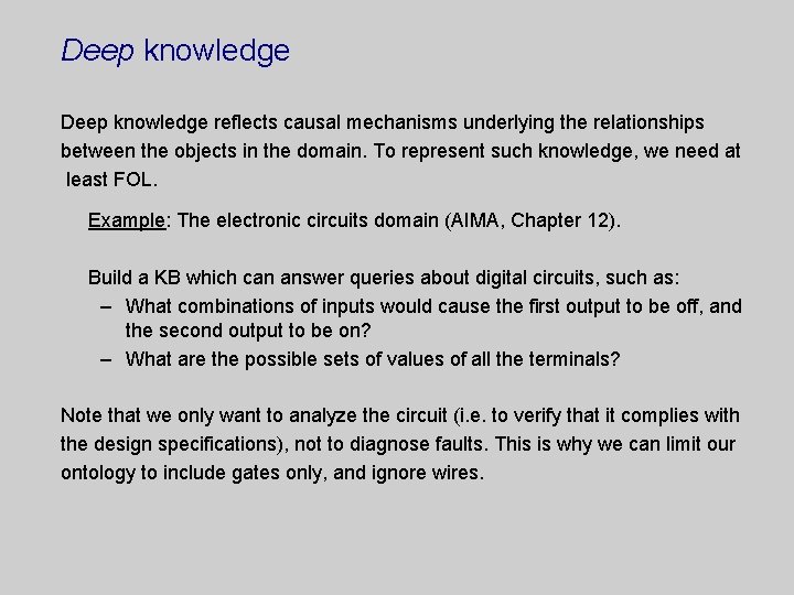 Deep knowledge reflects causal mechanisms underlying the relationships between the objects in the domain.