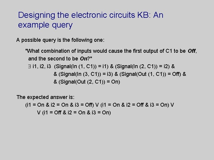 Designing the electronic circuits KB: An example query A possible query is the following