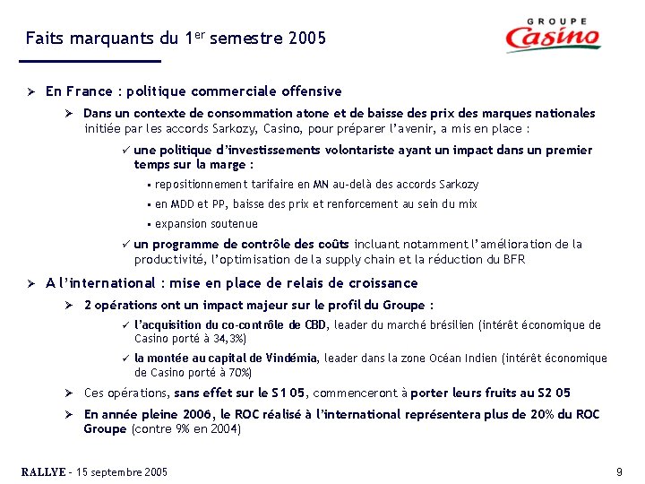Faits marquants du 1 er semestre 2005 Ø En France : politique commerciale offensive