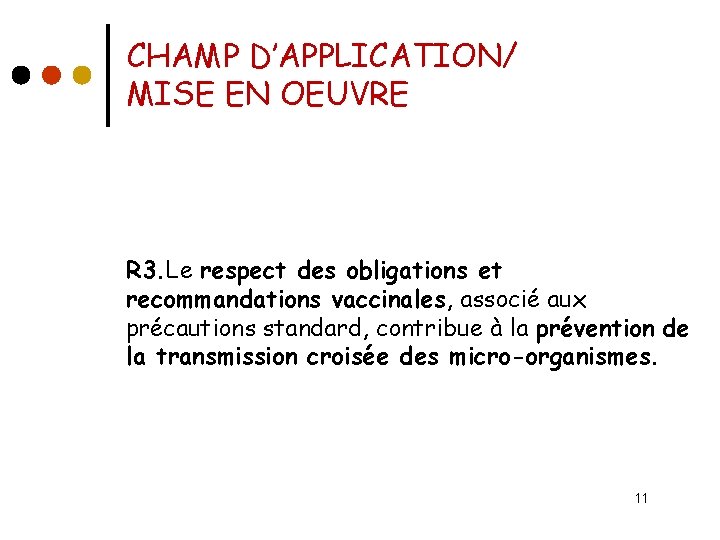 CHAMP D’APPLICATION/ MISE EN OEUVRE R 3. Le respect des obligations et recommandations vaccinales,