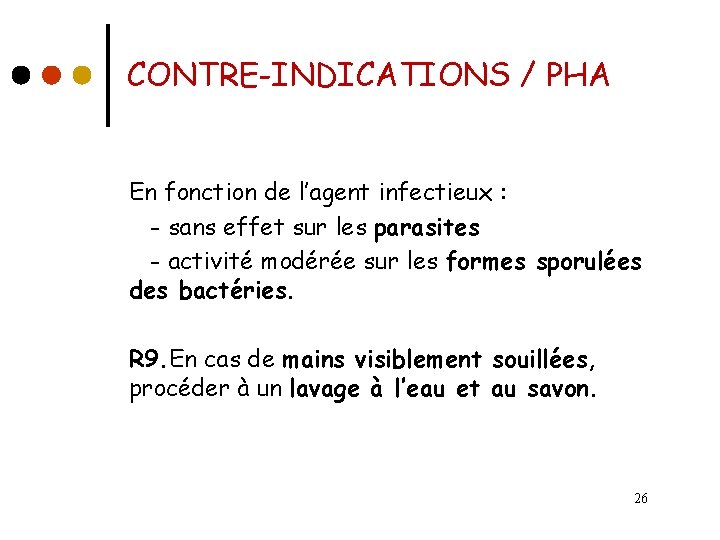 CONTRE-INDICATIONS / PHA En fonction de l’agent infectieux : - sans effet sur les