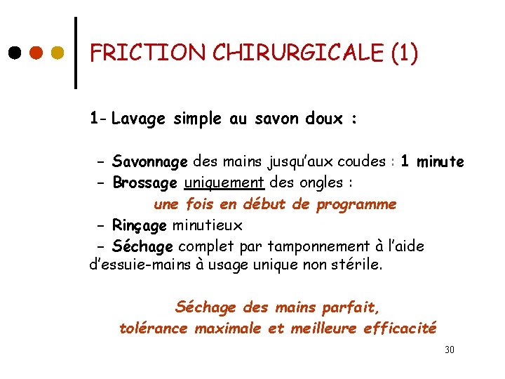 FRICTION CHIRURGICALE (1) 1 - Lavage simple au savon doux : - Savonnage des