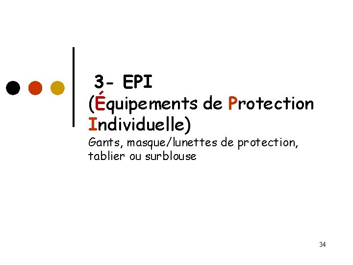 3 - EPI (Équipements de Protection Individuelle) Gants, masque/lunettes de protection, tablier ou surblouse