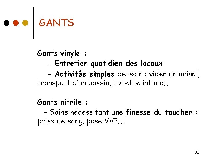 GANTS Gants vinyle : - Entretien quotidien des locaux - Activités simples de soin