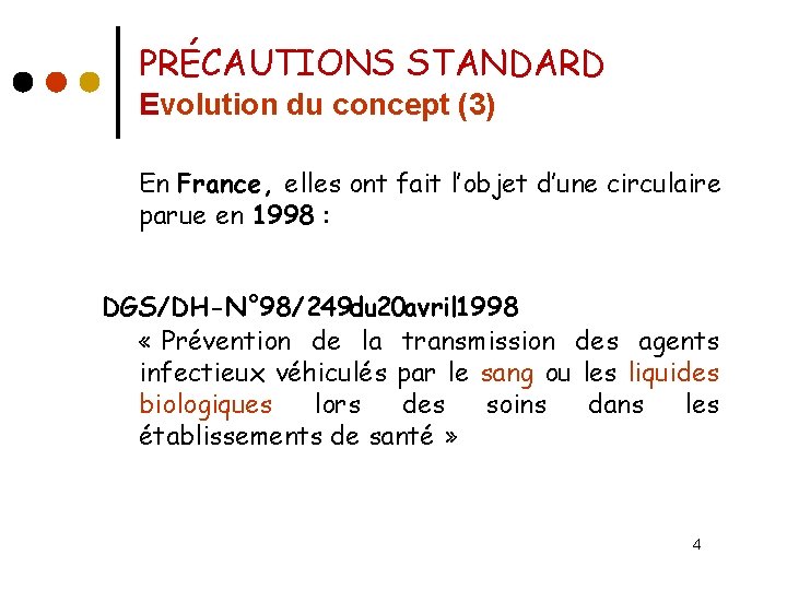 PRÉCAUTIONS STANDARD Evolution du concept (3) En France, elles ont fait l’objet d’une circulaire