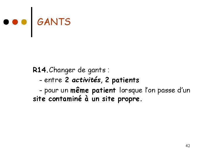 GANTS R 14. Changer de gants : - entre 2 activités, 2 patients -