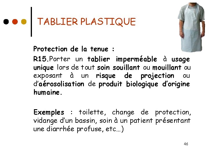 TABLIER PLASTIQUE Protection de la tenue : R 15. Porter un tablier imperméable à