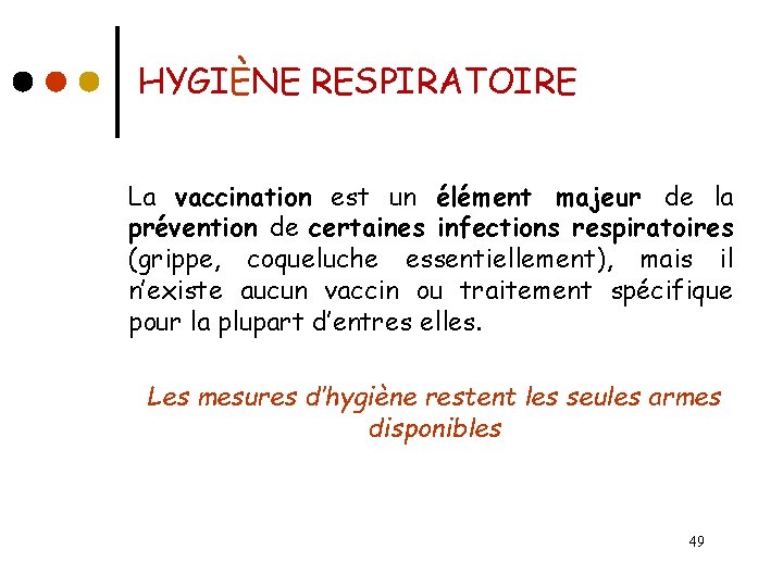 HYGIÈNE RESPIRATOIRE La vaccination est un élément majeur de la prévention de certaines infections