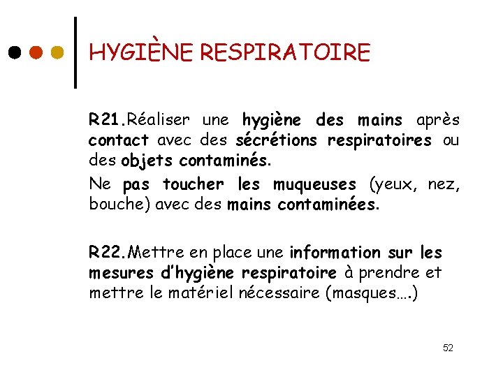 HYGIÈNE RESPIRATOIRE R 21. Réaliser une hygiène des mains après contact avec des sécrétions