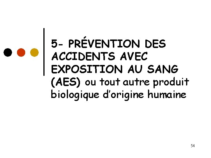 5 - PRÉVENTION DES ACCIDENTS AVEC EXPOSITION AU SANG (AES) ou tout autre produit