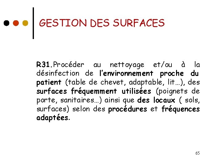 GESTION DES SURFACES R 31. Procéder au nettoyage et/ou à la désinfection de l’environnement