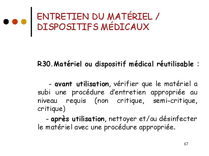 ENTRETIEN DU MATÉRIEL / DISPOSITIFS MÉDICAUX R 30. Matériel ou dispositif médical réutilisable :