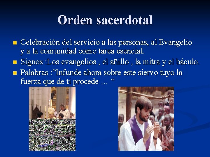 Orden sacerdotal n n n Celebración del servicio a las personas, al Evangelio y
