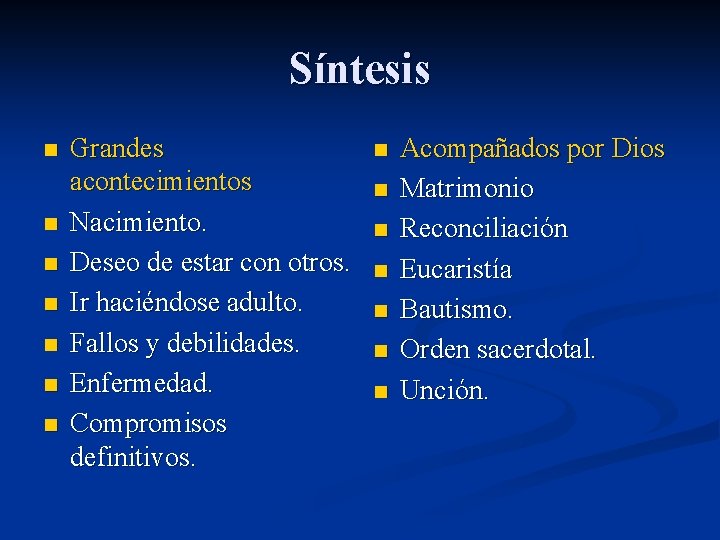 Síntesis n n n n Grandes acontecimientos Nacimiento. Deseo de estar con otros. Ir