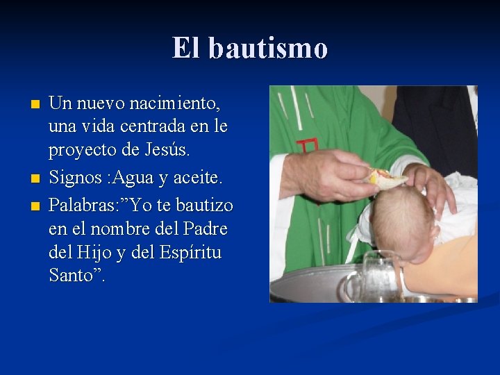 El bautismo n n n Un nuevo nacimiento, una vida centrada en le proyecto