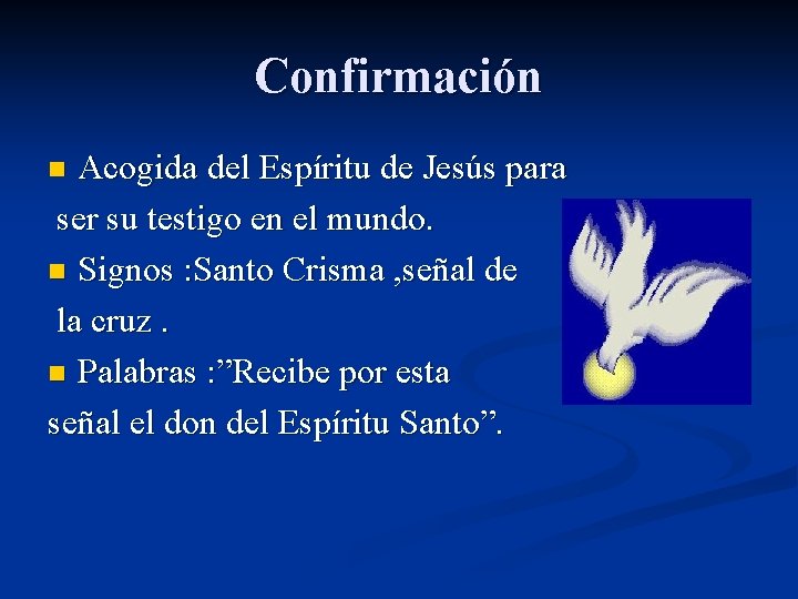 Confirmación Acogida del Espíritu de Jesús para ser su testigo en el mundo. n