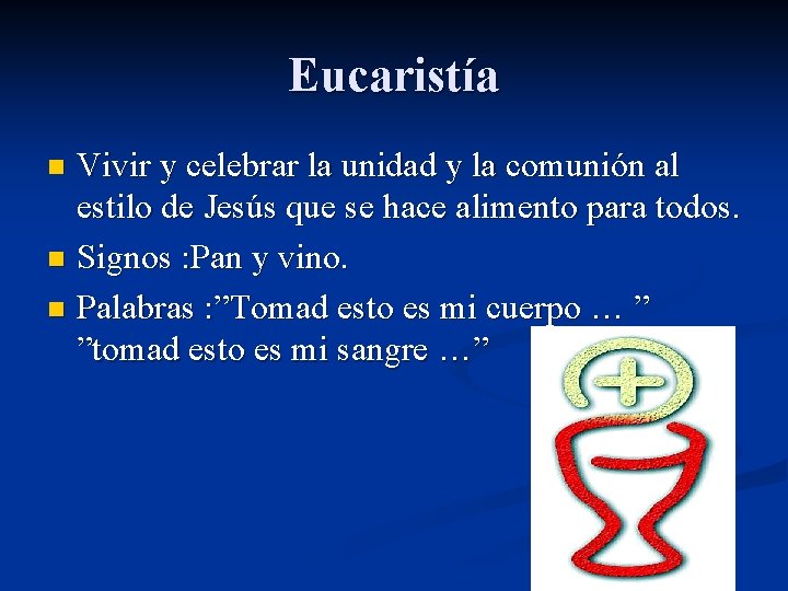 Eucaristía Vivir y celebrar la unidad y la comunión al estilo de Jesús que