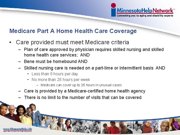 Medicare Part A Home Health Care Coverage • Care provided must meet Medicare criteria