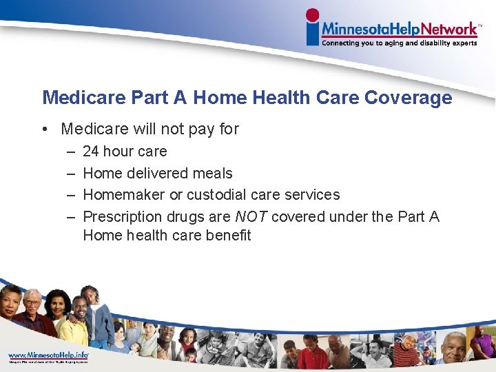 Medicare Part A Home Health Care Coverage • Medicare will not pay for –