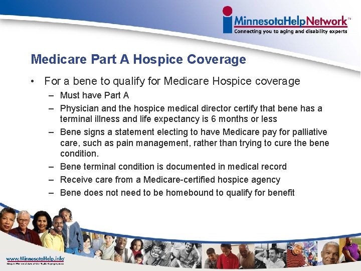 Medicare Part A Hospice Coverage • For a bene to qualify for Medicare Hospice