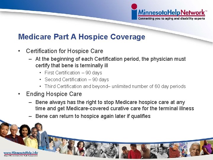 Medicare Part A Hospice Coverage • Certification for Hospice Care – At the beginning