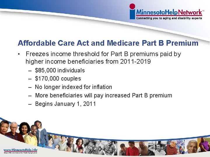 Affordable Care Act and Medicare Part B Premium • Freezes income threshold for Part