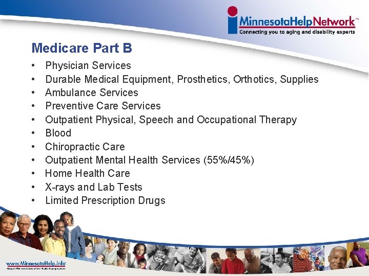 Medicare Part B • • • Physician Services Durable Medical Equipment, Prosthetics, Orthotics, Supplies