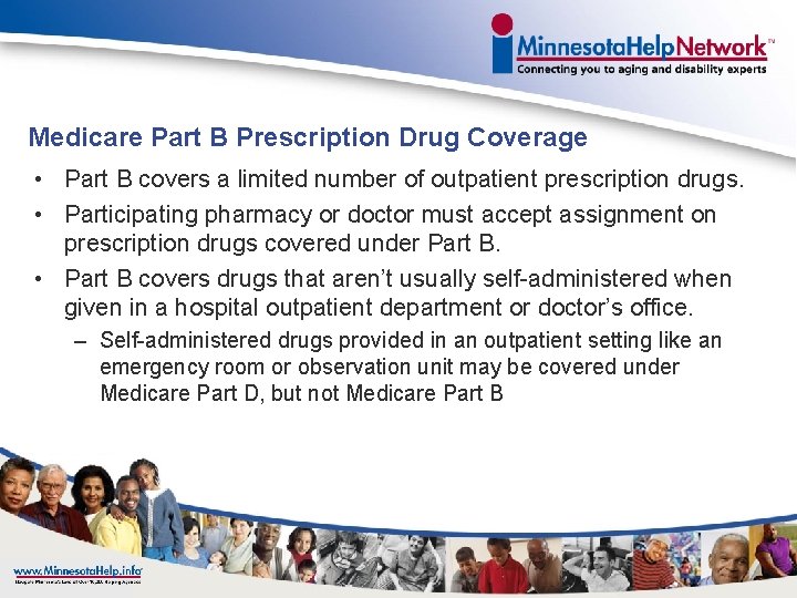 Medicare Part B Prescription Drug Coverage • Part B covers a limited number of