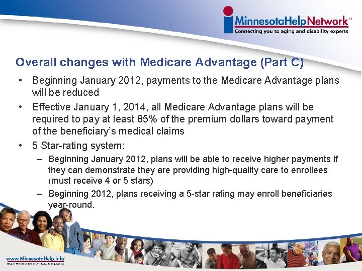 Overall changes with Medicare Advantage (Part C) • Beginning January 2012, payments to the