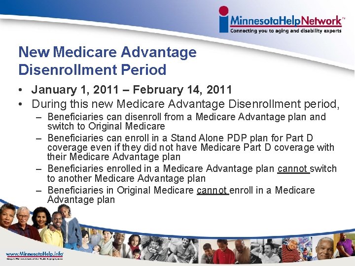 New Medicare Advantage Disenrollment Period • January 1, 2011 – February 14, 2011 •