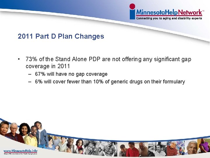 2011 Part D Plan Changes • 73% of the Stand Alone PDP are not