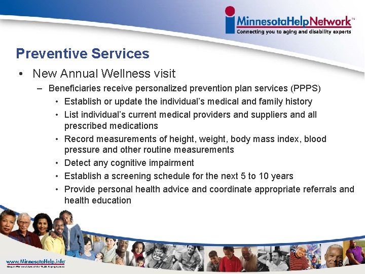 Preventive Services • New Annual Wellness visit – Beneficiaries receive personalized prevention plan services
