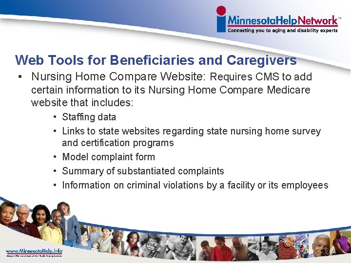 Web Tools for Beneficiaries and Caregivers • Nursing Home Compare Website: Requires CMS to