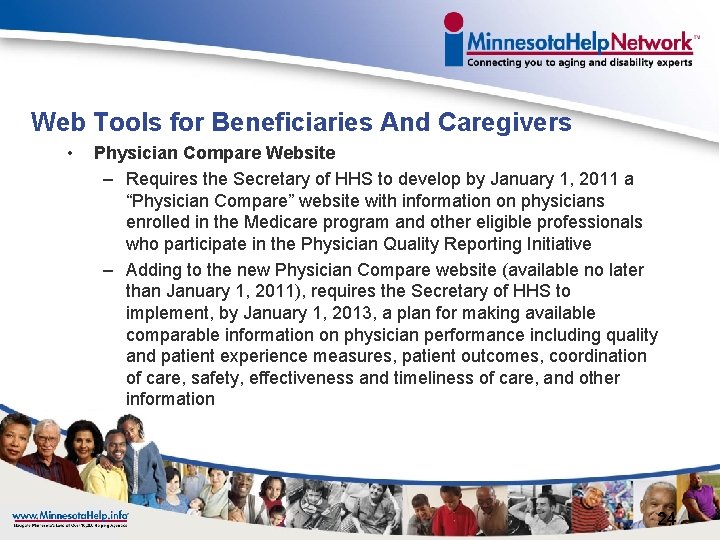 Web Tools for Beneficiaries And Caregivers • Physician Compare Website – Requires the Secretary