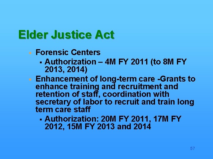 Elder Justice Act § § Forensic Centers § Authorization – 4 M FY 2011