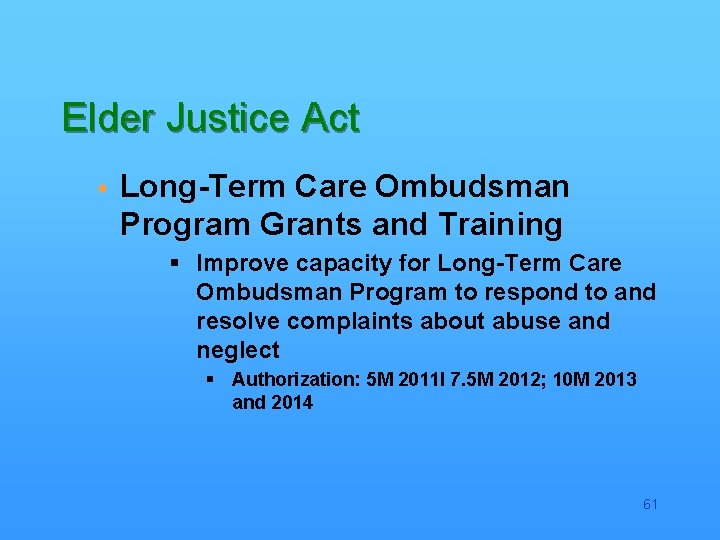 Elder Justice Act § Long-Term Care Ombudsman Program Grants and Training § Improve capacity