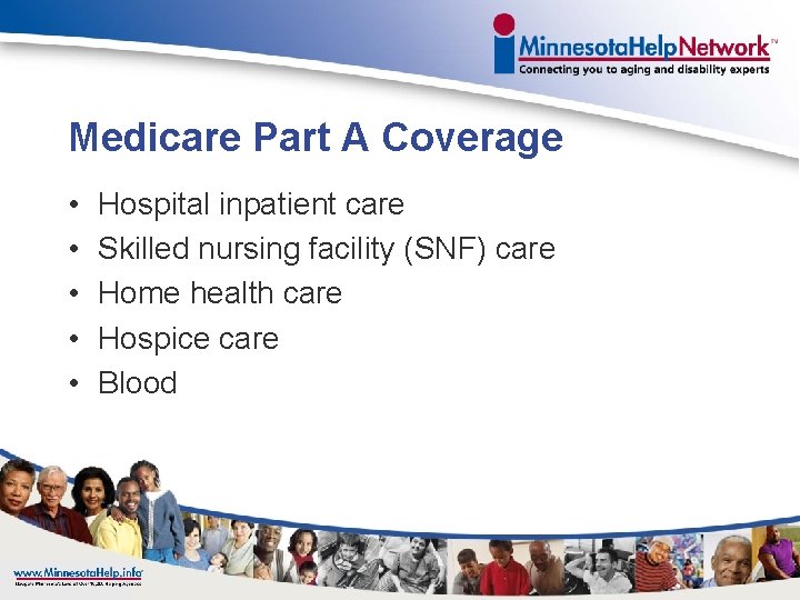 Medicare Part A Coverage • • • Hospital inpatient care Skilled nursing facility (SNF)