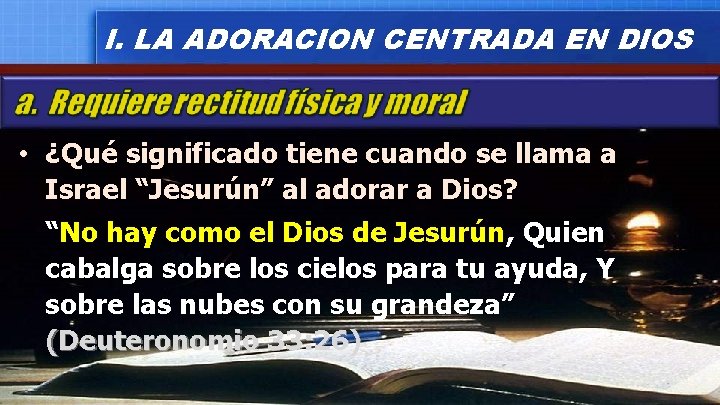 I. LA ADORACION CENTRADA EN DIOS • ¿Qué significado tiene cuando se llama a